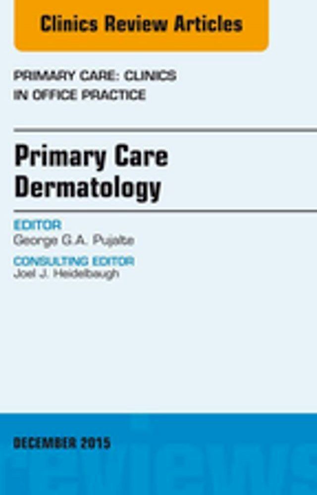  Primary Care Dermatology, An Issue of Primary Care: Clinics in Office Practice(Kobo/電子書)