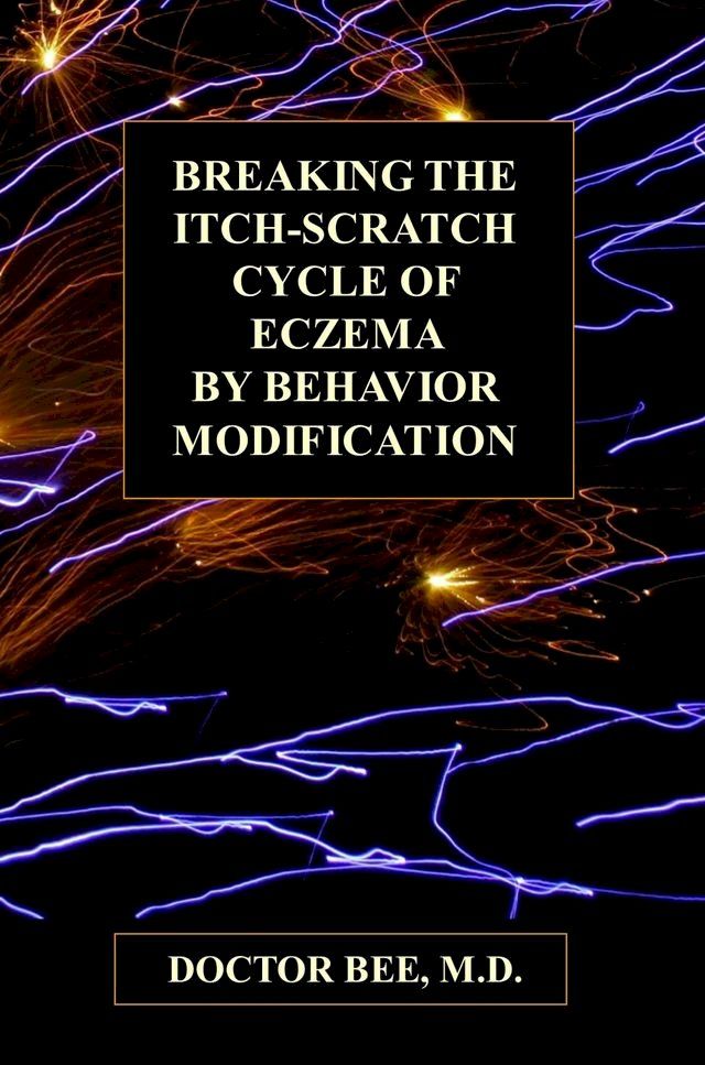  Breaking the Itch-Scratch Cycle of Eczema by Behavior Modification(Kobo/電子書)