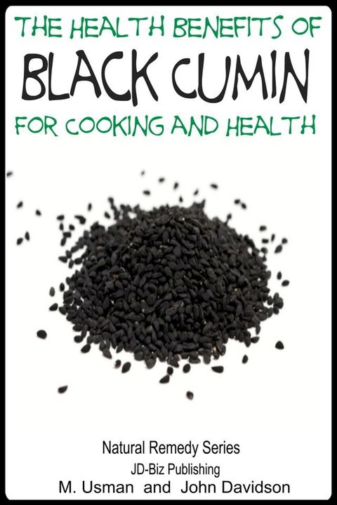 Health Benefits of Black Cumin For Cooking and Health(Kobo/電子書)