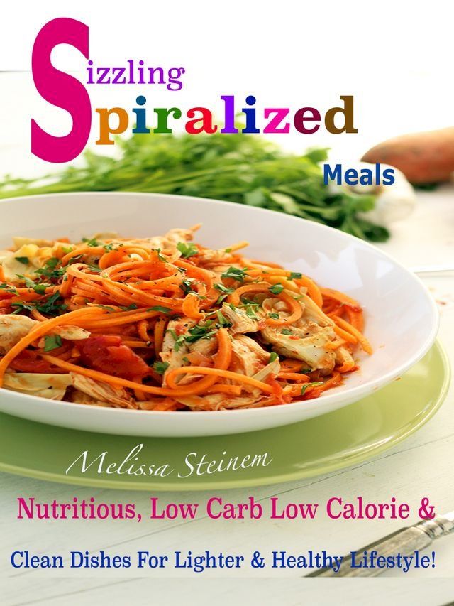  Sizzling Spiralized Meals(Kobo/電子書)