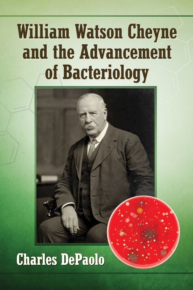  William Watson Cheyne and the Advancement of Bacteriology(Kobo/電子書)