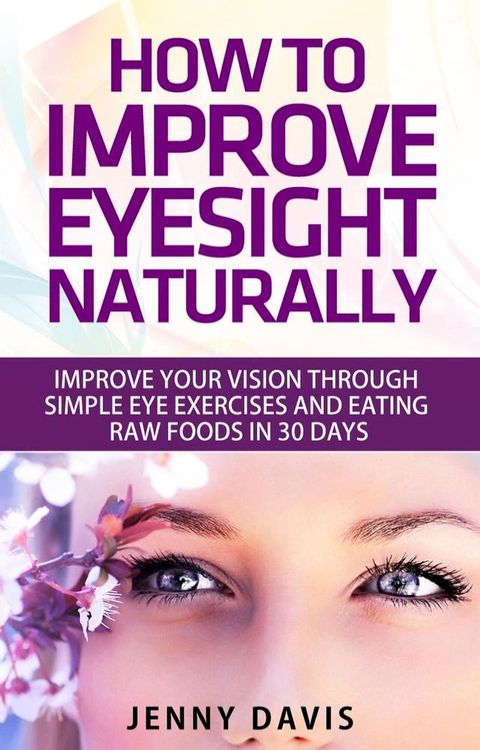 How to Improve Your Eyesight Naturally(Kobo/電子書)