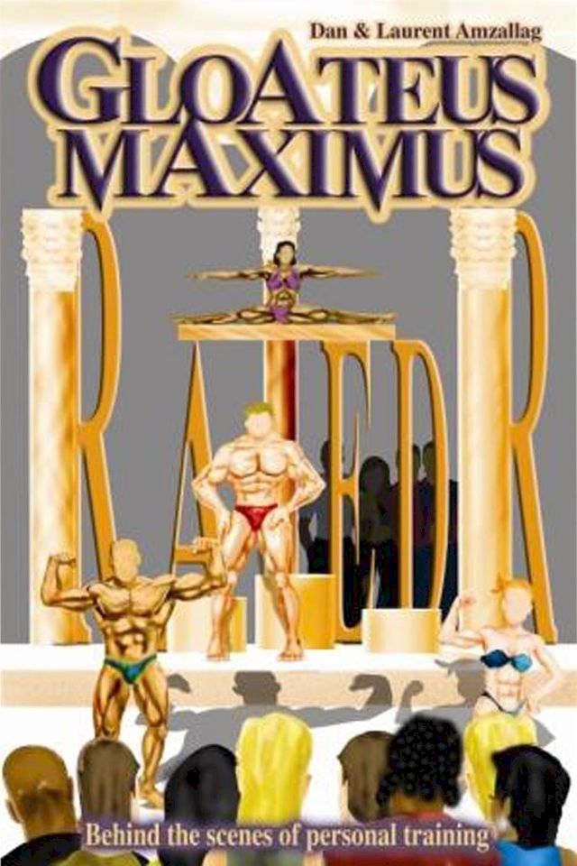  Gloateus Maximus: Inside Lives of Personal Trainers(Kobo/電子書)