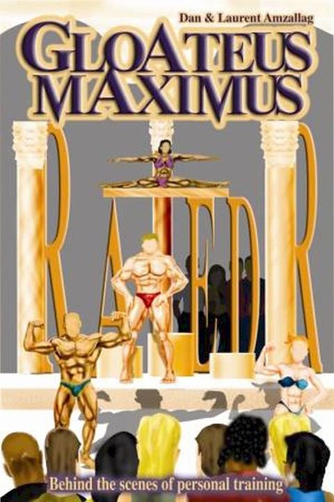 Gloateus Maximus: Inside Lives of Personal Trainers(Kobo/電子書)