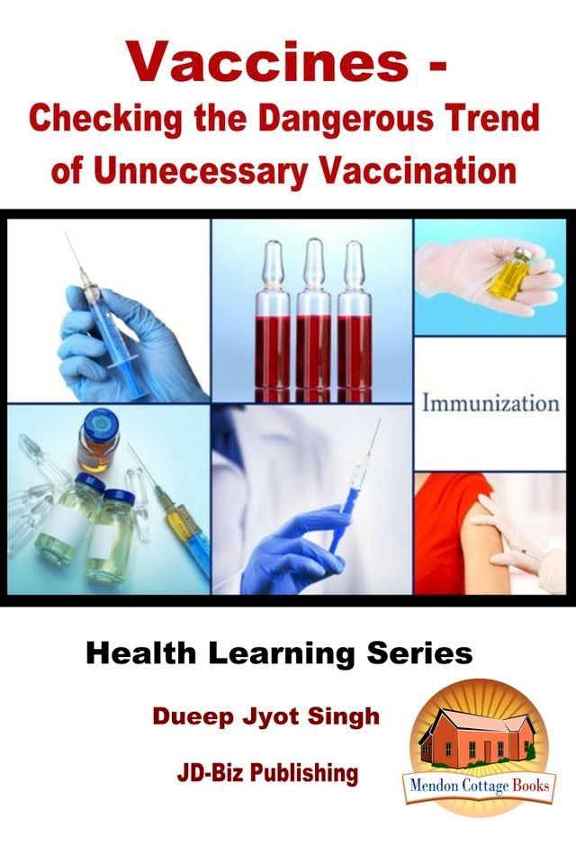  Vaccines: Checking the Dangerous Trend of Unnecessary Vaccination(Kobo/電子書)