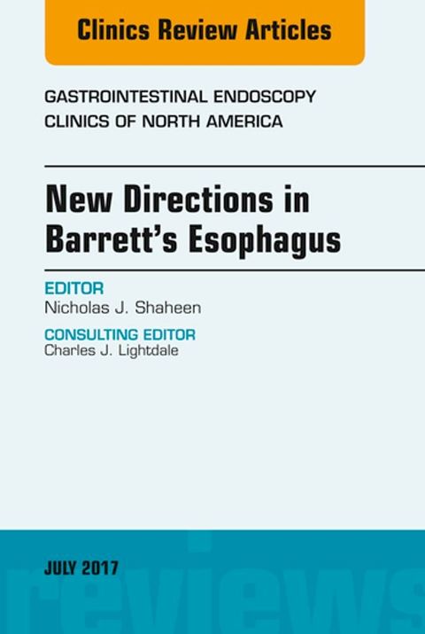 New Directions in Barrett's Esophagus, An Issue of Gastrointestinal Endoscopy Clinics(Kobo/電子書)