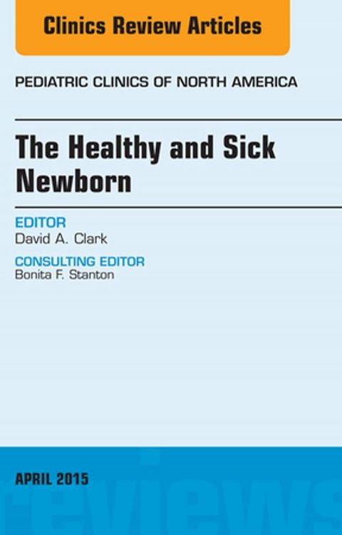 The Healthy and Sick Newborn, An Issue of Pediatric Clinics(Kobo/電子書)