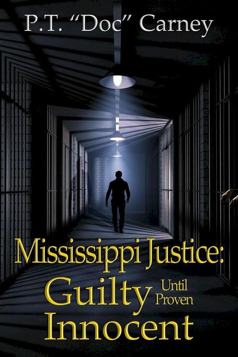 Mississippi Justice: Guilty Until Proven Innocent!(Kobo/電子書)