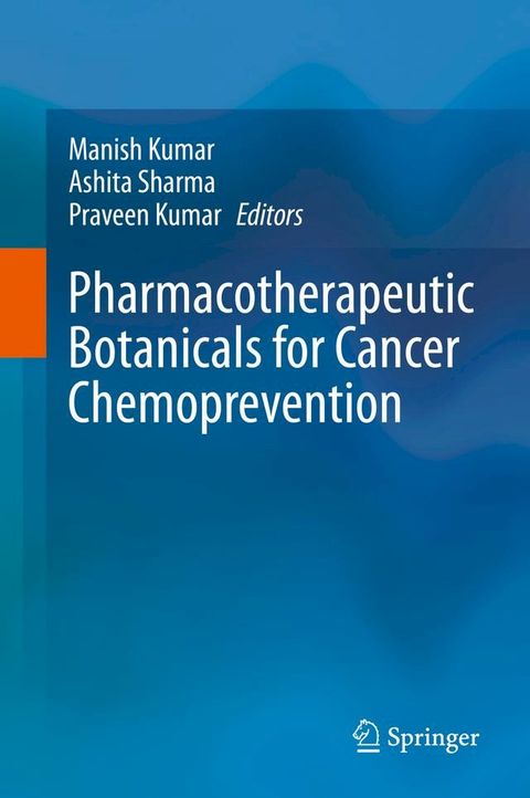 Pharmacotherapeutic Botanicals for Cancer Chemoprevention(Kobo/電子書)