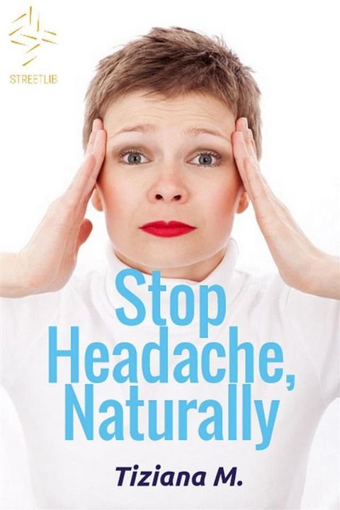 Stop Headache, Naturally(Kobo/電子書)