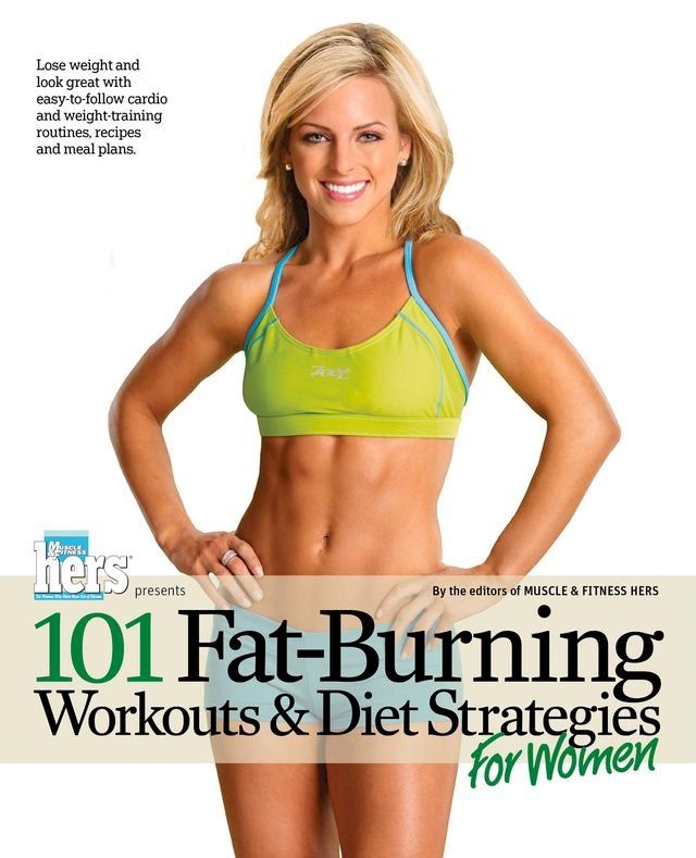  101 Fat-Burning Workouts & Diet Strategies For Women(Kobo/電子書)