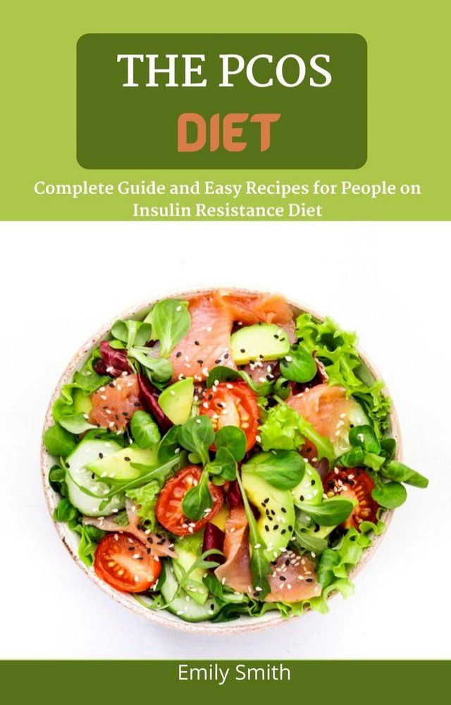  The Pcos Diet: Complete Guide and Easy Recipes for People on Insulin Resistance Diet(Kobo/電子書)