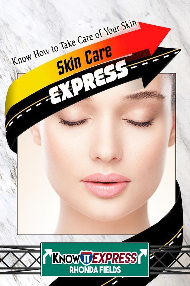  Skin Care Express: Know How to Take Care of Your Skin(Kobo/電子書)