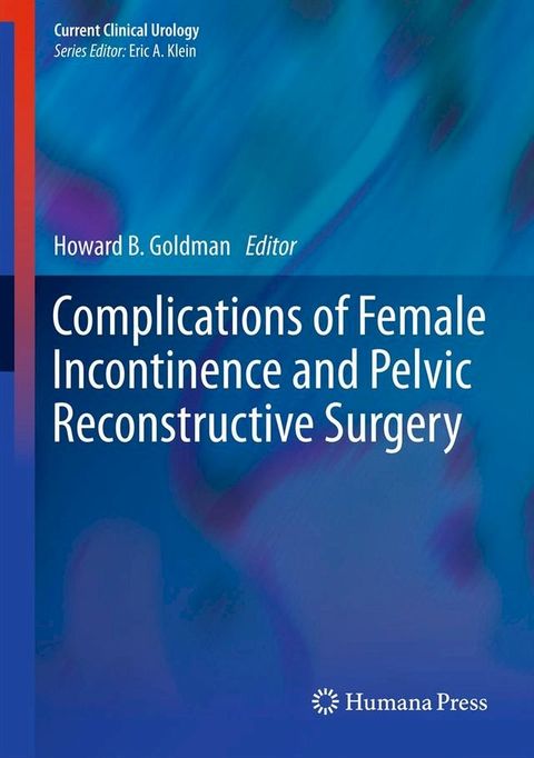 Complications of Female Incontinence and Pelvic Reconstructive Surgery(Kobo/電子書)