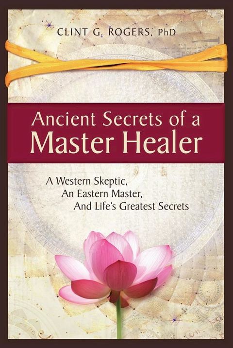 Ancient Secrets of a Master Healer(Kobo/電子書)