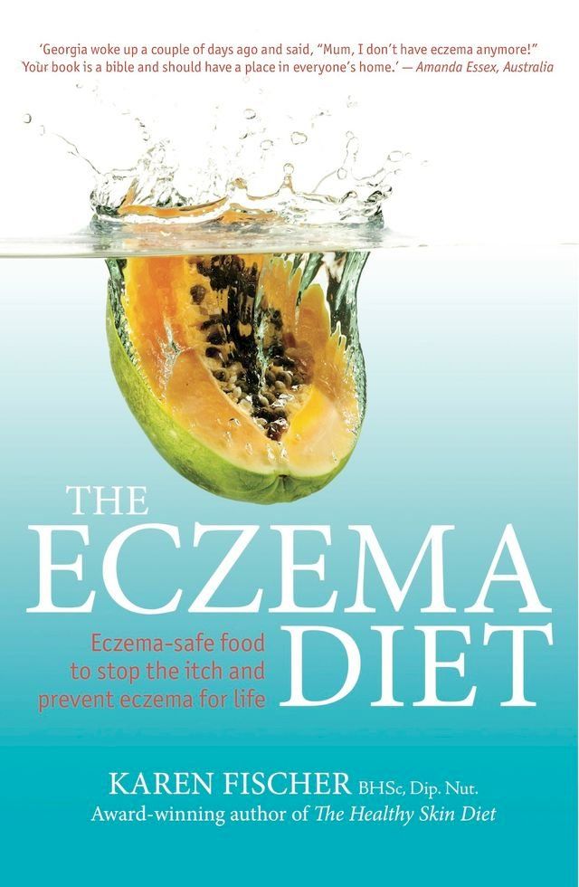  The Eczema Diet: Eczema-safe food to stop the itch and prevent eczema for life(Kobo/電子書)