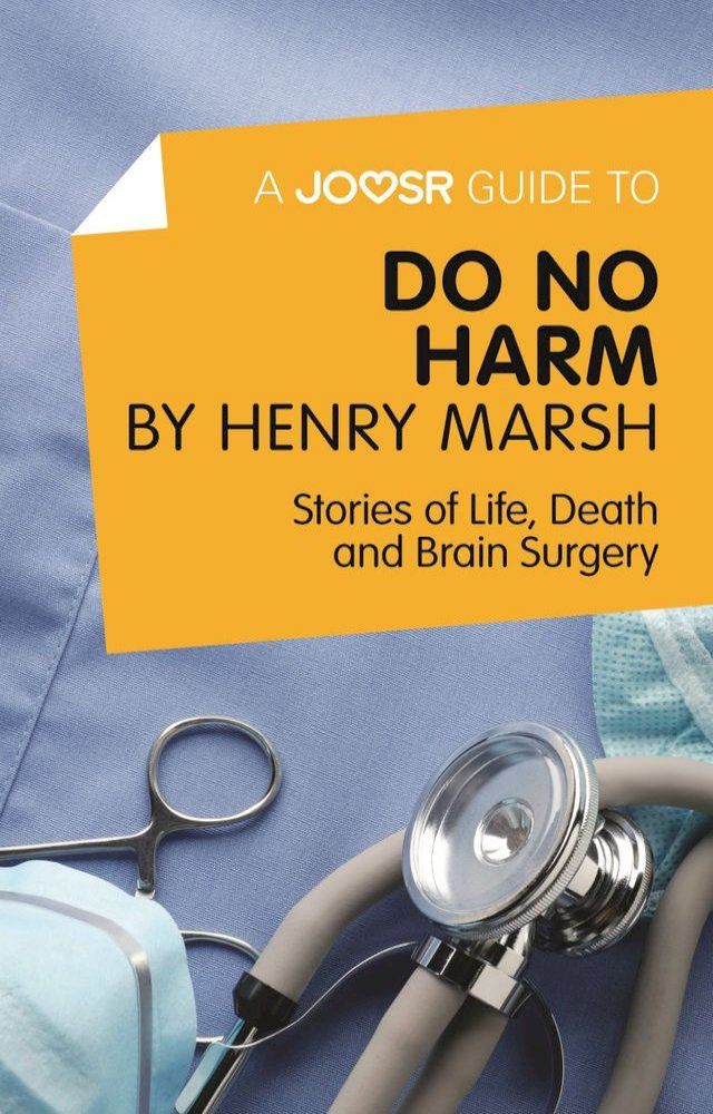  A Joosr Guide to... Do No Harm by Henry Marsh: Stories of Life, Death and Brain Surgery(Kobo/電子書)