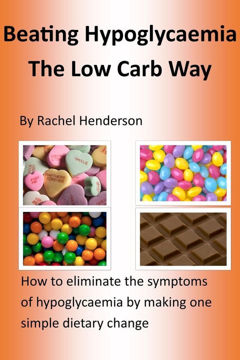 Beating Hypoglycaemia The Low Carb Way(Kobo/電子書)