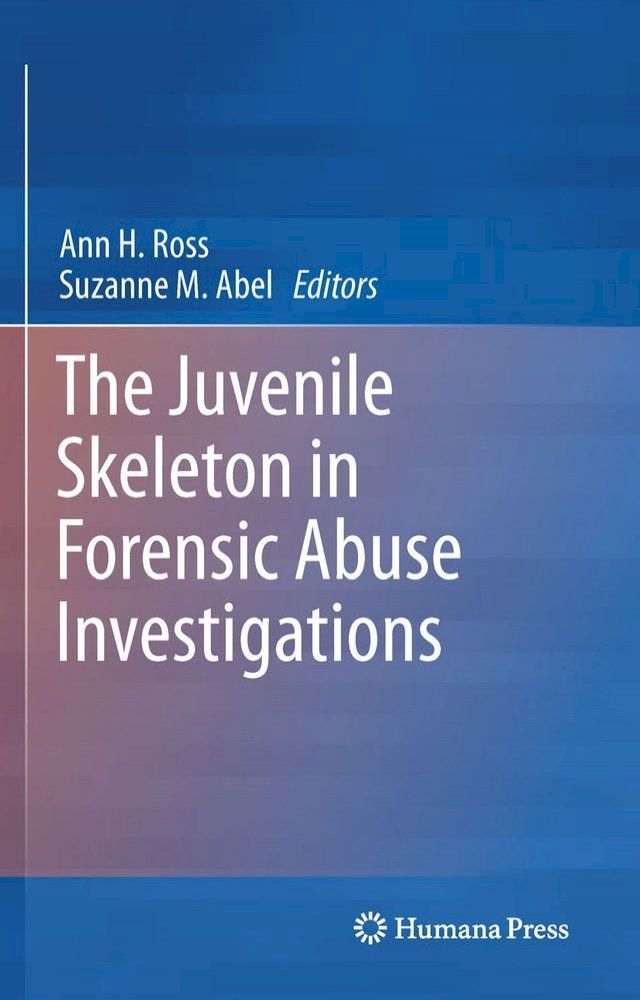  The Juvenile Skeleton in Forensic Abuse Investigations(Kobo/電子書)