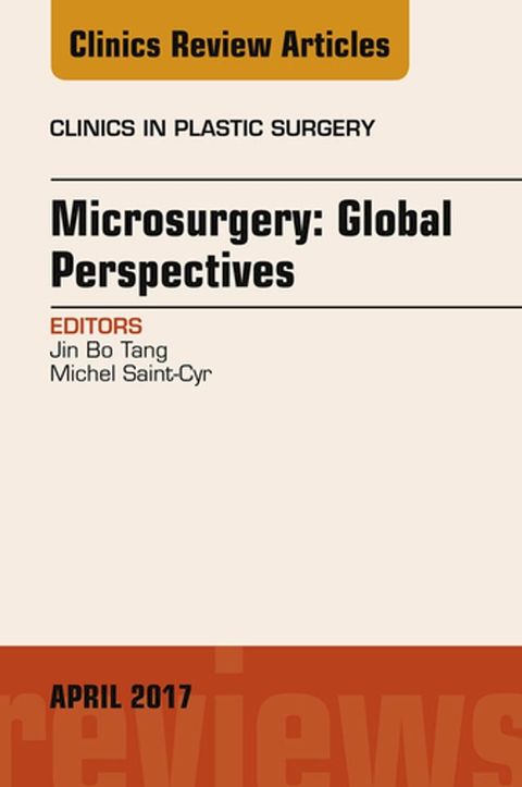 Microsurgery: Global Perspectives, An Issue of Clinics in Plastic Surgery(Kobo/電子書)