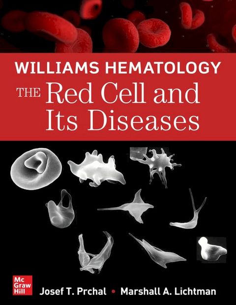 Williams Hematology: The Red Cell and Its Diseases(Kobo/電子書)