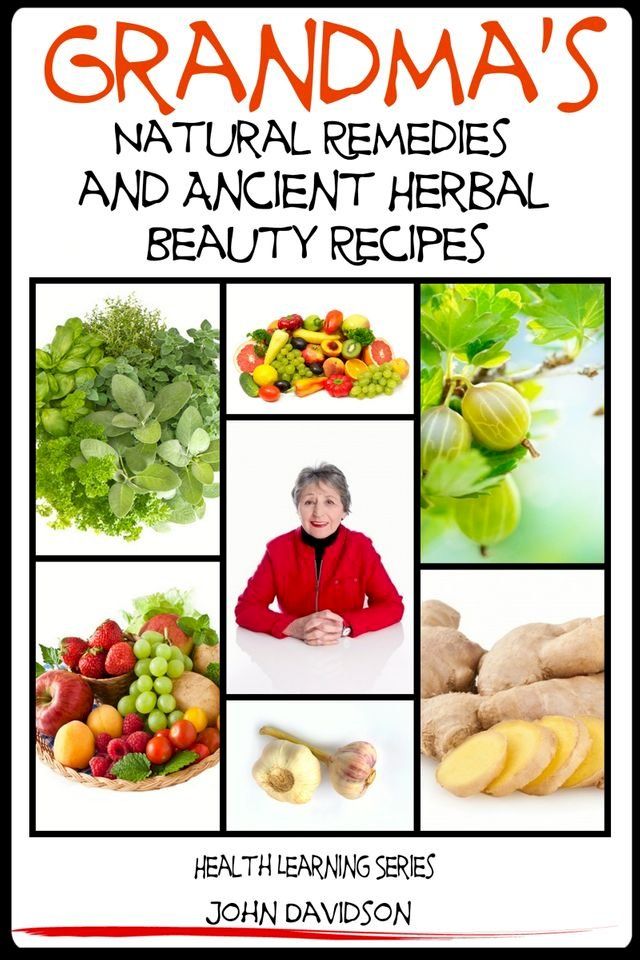  Grandma’s Natural Remedies and Ancient Herbal Beauty Recipes(Kobo/電子書)