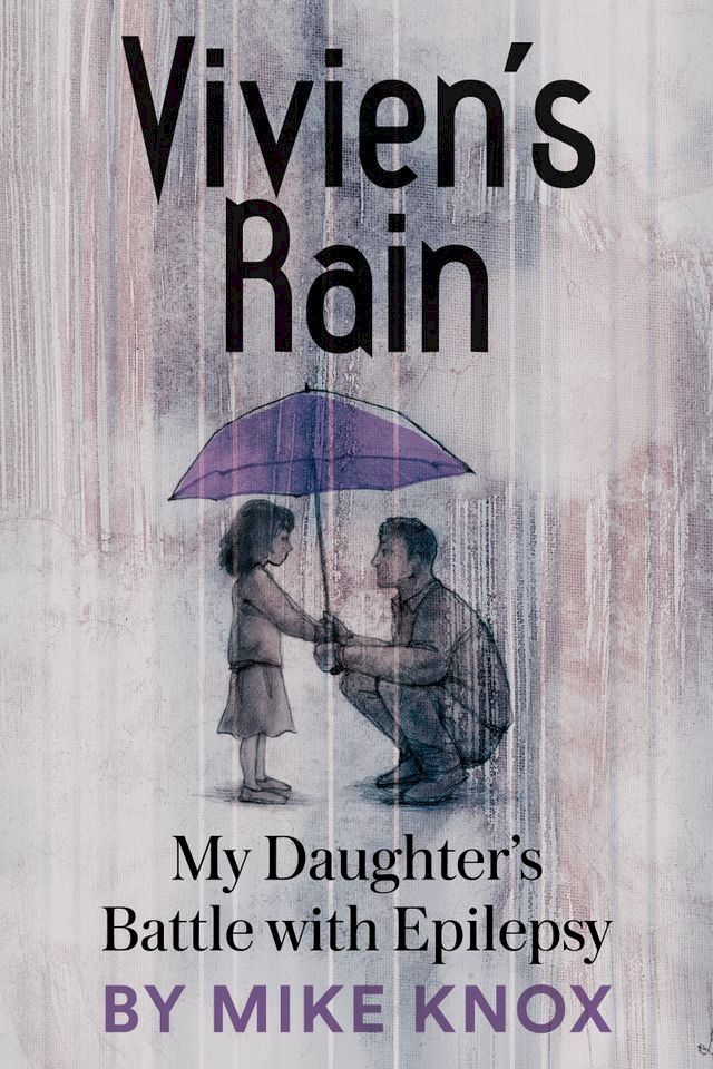  Vivien's Rain: My Daughter's Battle with Epilepsy(Kobo/電子書)