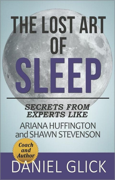 The Lost Art of Sleep: Secrets from Experts Like Ariana Huffington and Shawn Stevenson(Kobo/電子書)