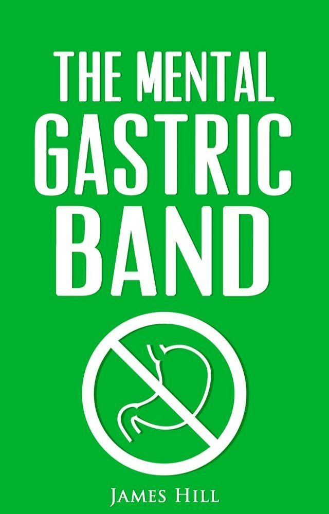  The Mental Gastric Band(Kobo/電子書)