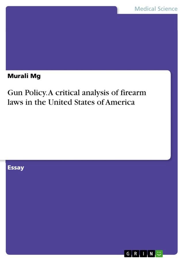  Gun Policy. A critical analysis of firearm laws in the United States of America(Kobo/電子書)