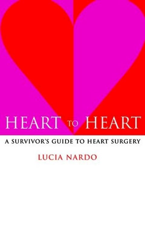 Heart to Heart: A Survivor's Guide To Heart Surgery(Kobo/電子書)