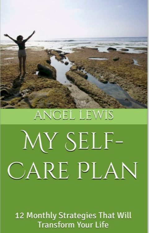 My Self-Care Plan: 12 Monthly Strategies That Will Transform Your Life(Kobo/電子書)