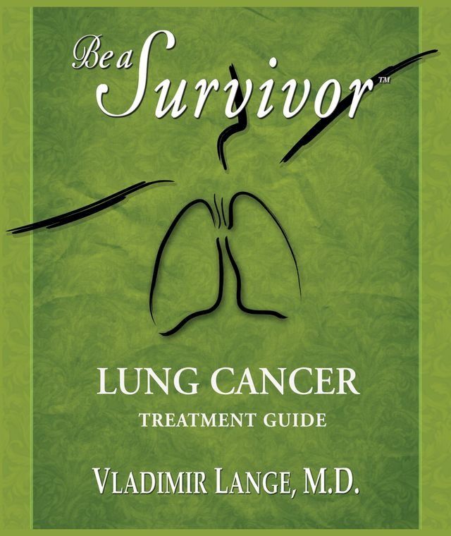  Be a Survivor - Lung Cancer Treatment Guide(Kobo/電子書)