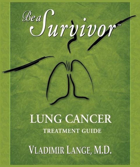 Be a Survivor - Lung Cancer Treatment Guide(Kobo/電子書)