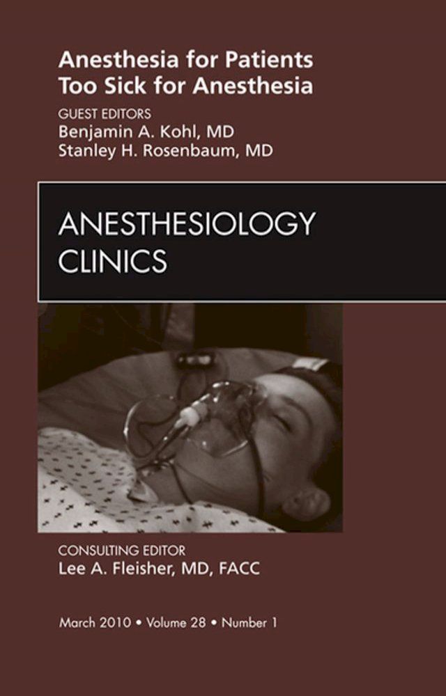  Anesthesia for Patients Too Sick for Anesthesia, An Issue of Anesthesiology Clinics(Kobo/電子書)