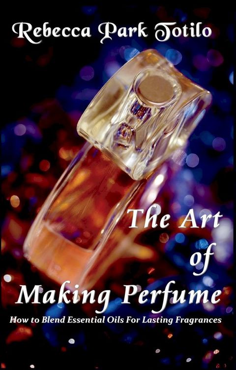 The Art of Making Perfume(Kobo/電子書)