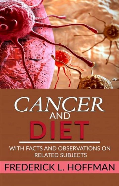 Cancer and Diet - With facts and observations on related subjects(Kobo/電子書)