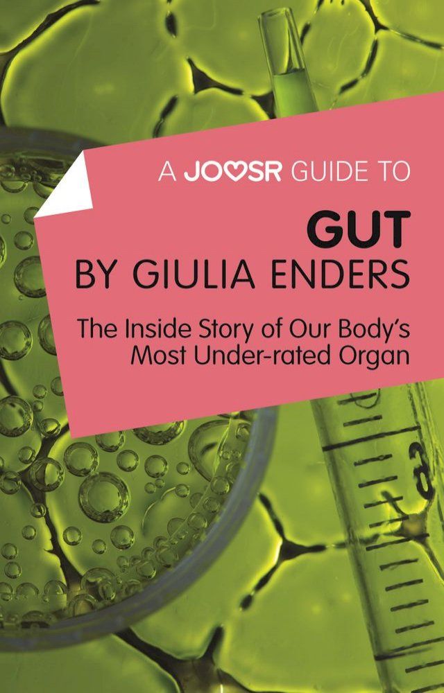  A Joosr Guide to... Gut by Giulia Enders: The Inside Story of Our Body’s Most Underrated Organ(Kobo/電子書)