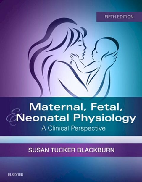 Maternal, Fetal, & Neonatal Physiology - E-Book(Kobo/電子書)