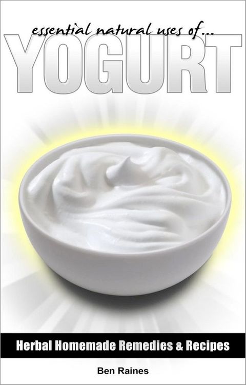 Essential Natural Uses Of....YOGURT(Kobo/電子書)