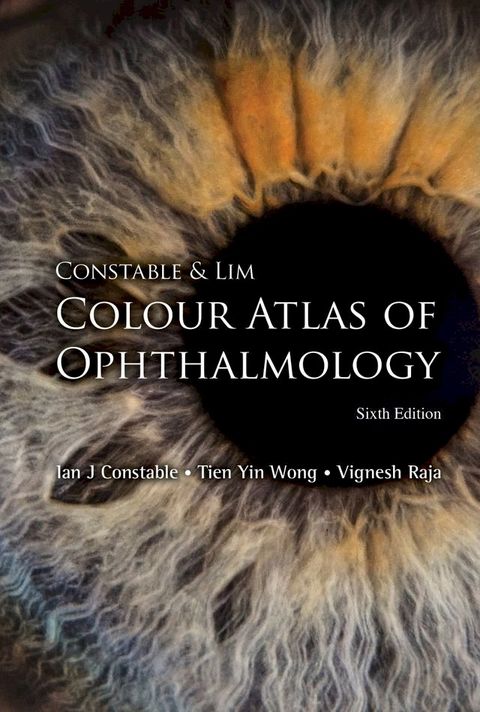 Constable & Lim Colour Atlas Of Ophthalmology (Sixth Edition)(Kobo/電子書)