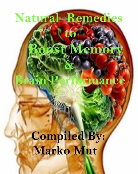 Natural Remedies to Boost Memory & Brain Performance(Kobo/電子書)