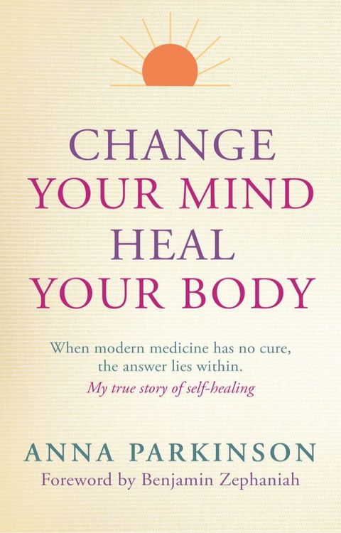 Change Your Mind, Heal Your Body(Kobo/電子書)