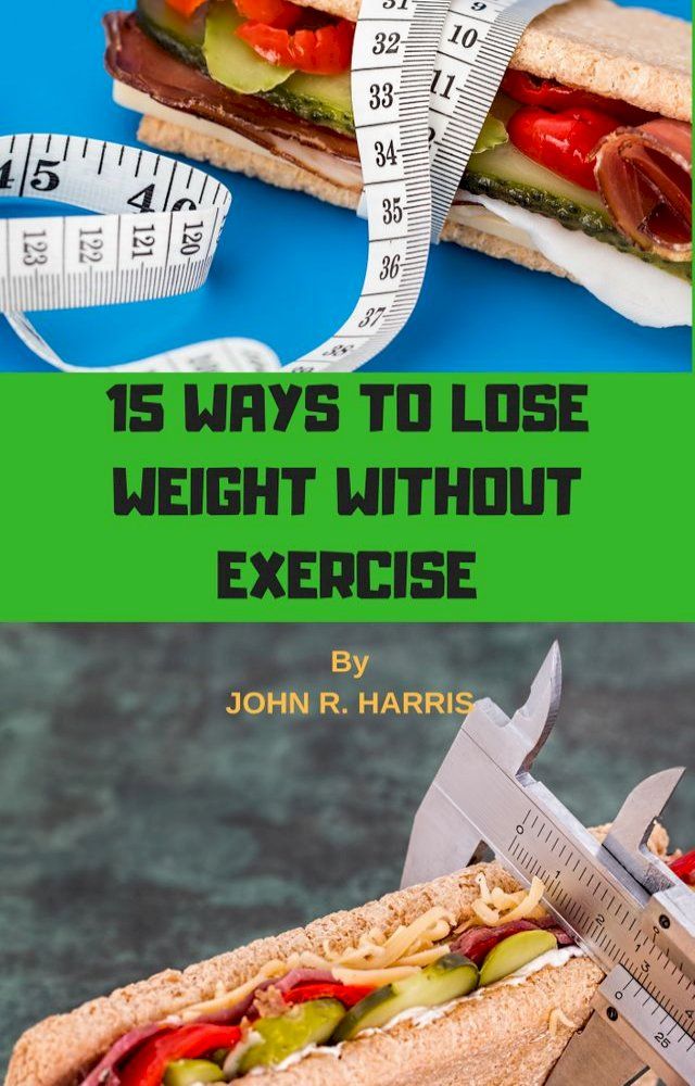  15 WAYS TO LOSE WEIGHT WITHOUT EXERCISE(Kobo/電子書)