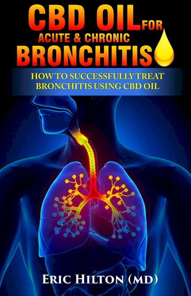  CBD OIL FOR ACUTE & CHRONIC BRONCHITIS(Kobo/電子書)