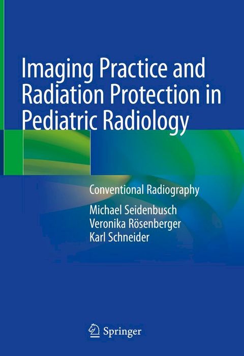 Imaging Practice and Radiation Protection in Pediatric Radiology(Kobo/電子書)