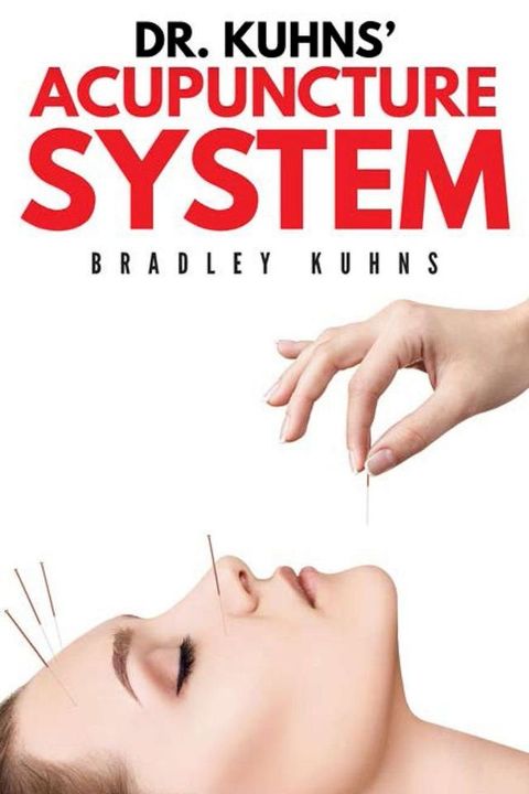 Dr. Kuhns' Acupuncture System(Kobo/電子書)