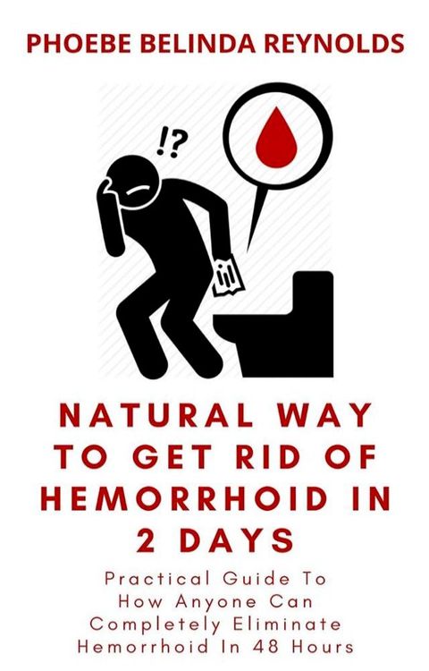 Natural Way To Get Rid Of Hemorrhoid In 2 Days(Kobo/電子書)