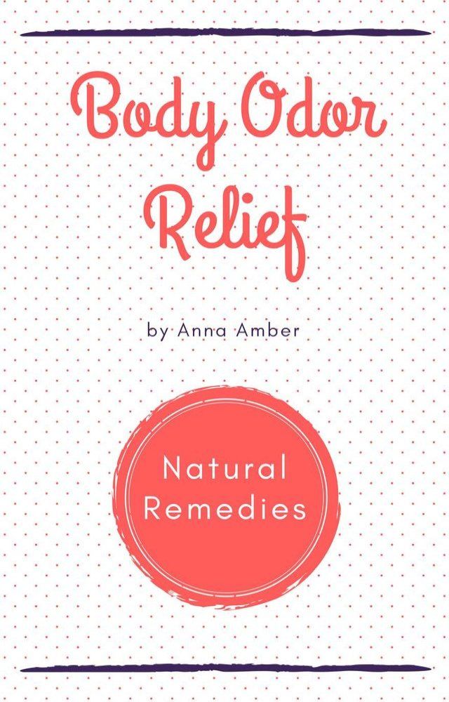  Body Odor Relief: Natural Remedies(Kobo/電子書)