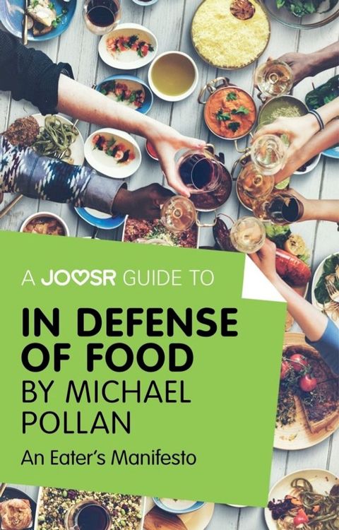 A Joosr Guide to... In Defense of Food by Michael Pollan: An Eater's Manifesto(Kobo/電子書)